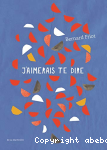 J'aimerais te dire vignette